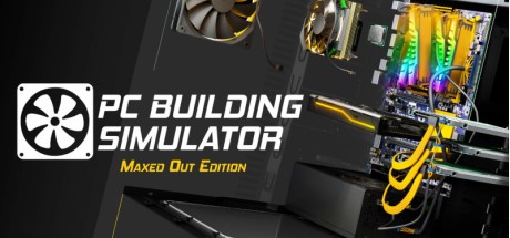 PC Building Simulator Maxed Out Edition Steam CD Key