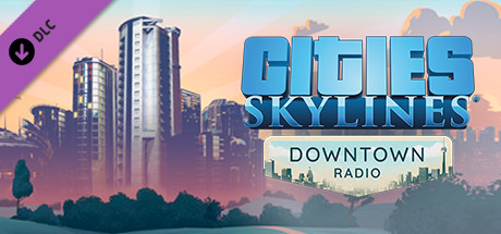 Cities: Skylines - Downtown Radio DLC EU Steam CD key