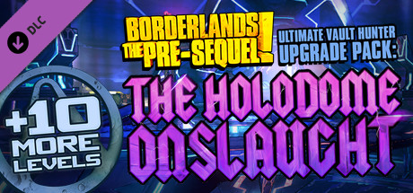 Borderlands: The Pre-Sequel - Ultimate Vault Hunter Upgrade Pack: The Holodome Onslaught DLC PC Steam CD Key