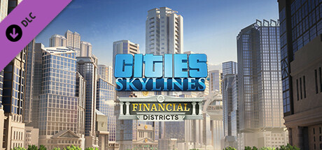 Cities: Skylines - Financial Districts DLC EU Steam CD Key