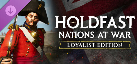 Holdfast: Nations At War - Loyalist Edition Upgrade DLC Steam CD Key