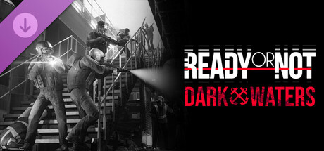 Ready or Not - Dark Waters DLC LATAM PC Steam CD Key