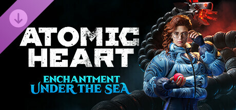 Atomic Heart - Enchantment Under the Sea DLC EU PC Steam CD Key