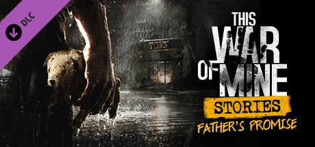 This War of Mine: Stories - Father's Promise DLC Steam CD Key