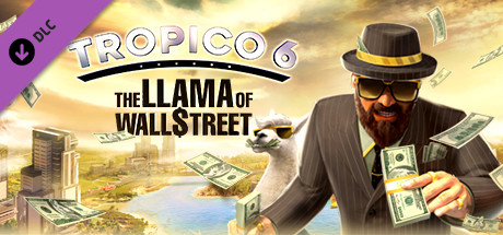 Tropico 6 - The Llama of Wall Street DLC EU Steam CD Key