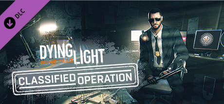 Dying Light - Classified Operation Bundle DLC PC Steam CD Key