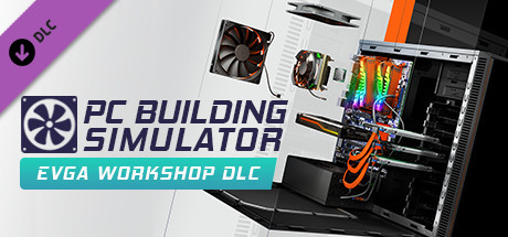 PC Building Simulator - EVGA Workshop DLC Steam CD Key
