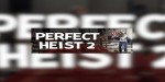 Perfect Heist 2 PC Steam CD Key