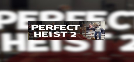 Perfect Heist 2 PC Steam CD Key