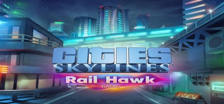 Cities: Skylines - Rail Hawk Radio DLC EU Steam CD Key