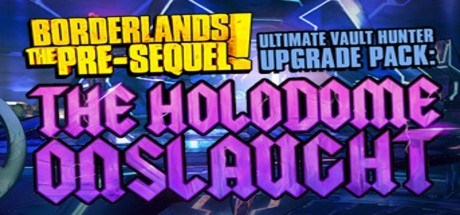Borderlands: The Pre-Sequel - Ultimate Vault Hunter Upgrade Pack: The Holodome Onslaught DLC PC Steam CD Key