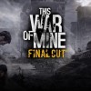 This War of Mine: Final Cut RoW PC Steam CD Key