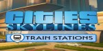 Cities: Skylines - Content Creator Pack: Train Stations DLC AR XBOX One CD Key