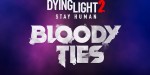 Dying Light 2 Stay Human - Bloody Ties DLC Steam CD Key