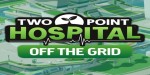 Two Point Hospital - Off The Grid DLC Steam CD Key
