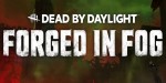 Dead by Daylight - Forged in Fog Chapter DLC Steam CD Key