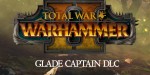 Total War: WARHAMMER II - Glade Captain DLC PC Epic Games CD Key