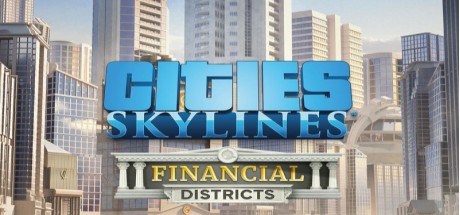 Cities: Skylines - Financial Districts DLC Steam CD Key