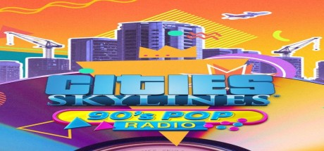Cities: Skylines - 90's Pop Radio DLC PC Steam CD Key