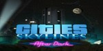 Cities: Skylines - After Dark DLC Steam CD Key