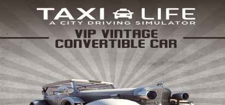Taxi Life: A City Driving Simulator - VIP Vintage Convertible Car DLC Xbox Series X|S CD Key