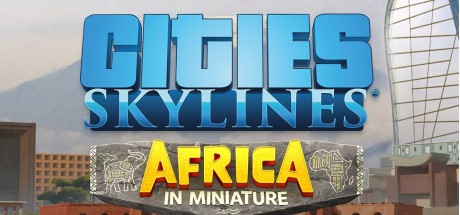 Cities: Skylines - Content Creator Pack: Africa in Miniature DLC EU PC Steam CD Key
