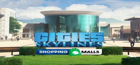 Cities: Skylines - Content Creator Pack: Shopping Malls DLC EU PC Steam CD Key