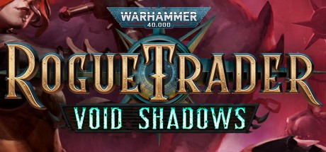 Warhammer 40,000: Rogue Trader - Void Shadows DLC PC Steam CD Key