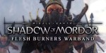 Middle-earth: Shadow of Mordor - Flesh Burners Warband DLC EU PC Steam CD Key