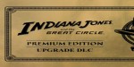 Indiana Jones and the Great Circle - Digital Premium Edition Upgrade DLC US Xbox Series X|S / PC CD Key
