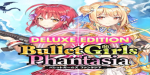 Bullet Girls Phantasia Deluxe Edition PC Steam CD Key