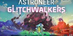 Astroneer - Glitchwalkers DLC PC Steam CD Key