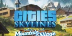 Cities: Skylines - Content Creator Pack: Mountain Village DLC EU PC Steam CD Key