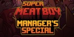 Super Meat Boy Manager's Special Bundle PC Steam CD Key