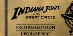 Indiana Jones and the Great Circle - Digital Premium Edition Upgrade DLC PC Steam CD Key