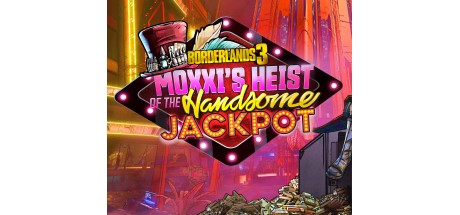Borderlands 3 - Moxxi's Heist of the Handsome Jackpot DLC Epic Games CD Key