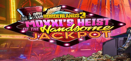 Borderlands 3 - Moxxi's Heist of the Handsome Jackpot DLC EU XBOX One CD Key