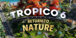 Tropico 6 - Return to Nature DLC PC Steam CD Key