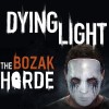 Dying Light - The Bozak Horde DLC Uncut RU/CIS PC Steam CD Key