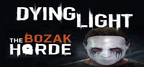 Dying Light - The Bozak Horde DLC Uncut RU/CIS PC Steam CD Key
