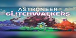 Astroneer - Glitchwalkers DLC EU PC Steam CD Key