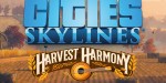 Cities: Skylines - Harvest Harmony DLC RoW PC Steam CD Key