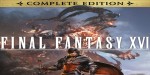 Final Fantasy XVI Complete Edition EU Xbox Series X|S / PC CD Key