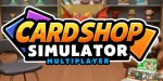 Card Shop Simulator Multiplayer PC Steam CD Key
