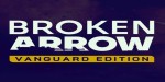 Broken Arrow Vanguard Edition EU PC Steam CD Key
