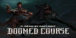 Dead by Daylight - Doomed Course DLC EU PC Steam CD Key