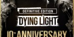 Dying Light: Definitive 10th Anniversary Edition PC Steam CD Key