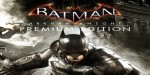 Batman: Arkham Knight Premium Edition PC Steam CD Key (valid until February 2026)
