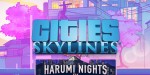 Cities: Skylines - Harumi Nights FM DLC PC Steam CD Key