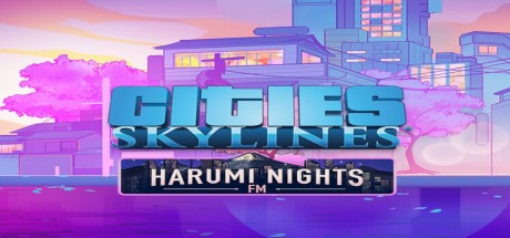 Cities: Skylines - Harumi Nights FM DLC PC Steam CD Key
